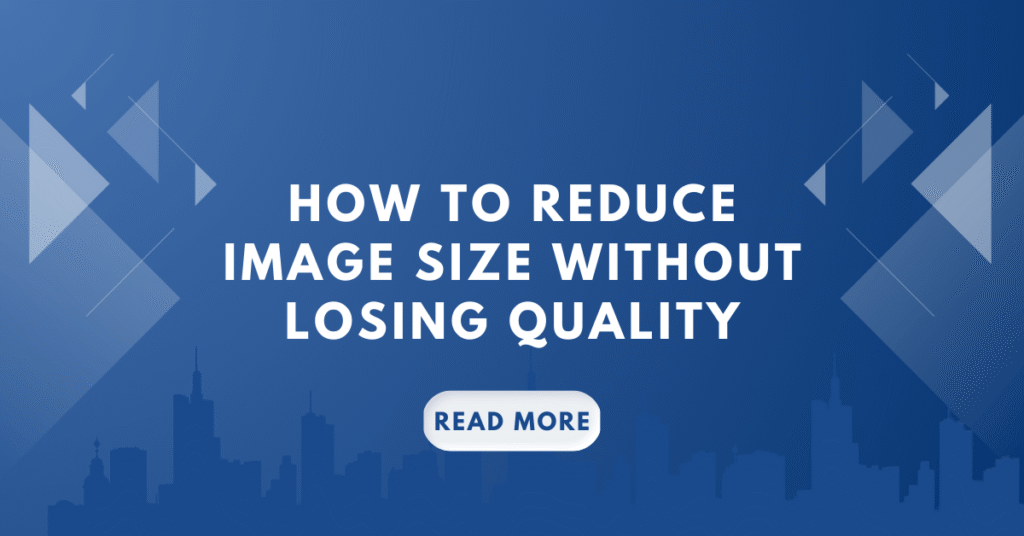 How to Reduce Image Size Without Losing Quality – A Simple Guide