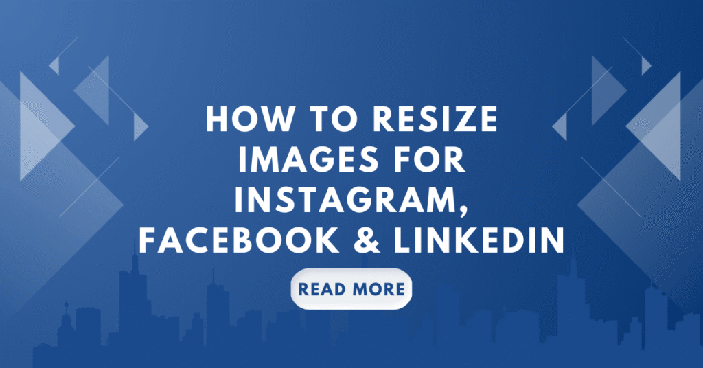 How to Resize Images for Instagram, Facebook & LinkedIn